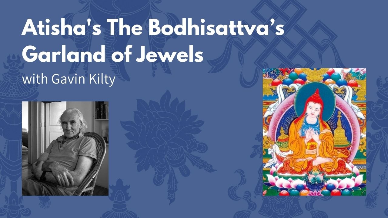 Read more about the article Atisha’s The Bodhisattva’s Garland of Jewels with Gavin Kilty